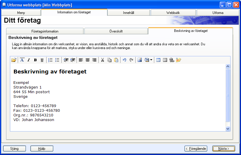 REDIGERA WEBBPLATS Genom att klicka på knappen Infoga företagsinformation hämtas informationen som har registrerats på fliken Företagsinformation automatiskt.