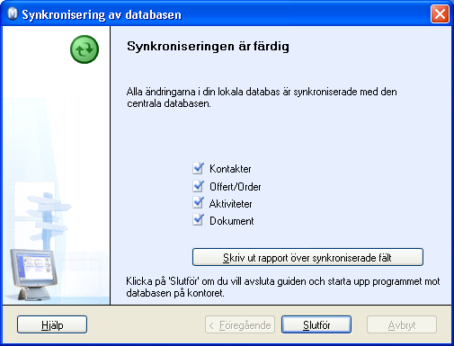 ATT ANVÄNDA TRAVEL CRM 7. Klicka på Skriv ut rapport över synkroniserade fält för att se en förhandsvisning av rapporten. Denna guide används även för att skriva ut rapporter. 8. Klicka på Slutför.