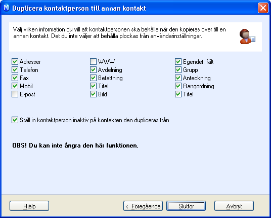 KONTAKTUPPFÖLJNING 3. Markera den kontakten som du vill kopiera ytterligare en kontaktperson till. 4. Klicka på Nästa. 5.