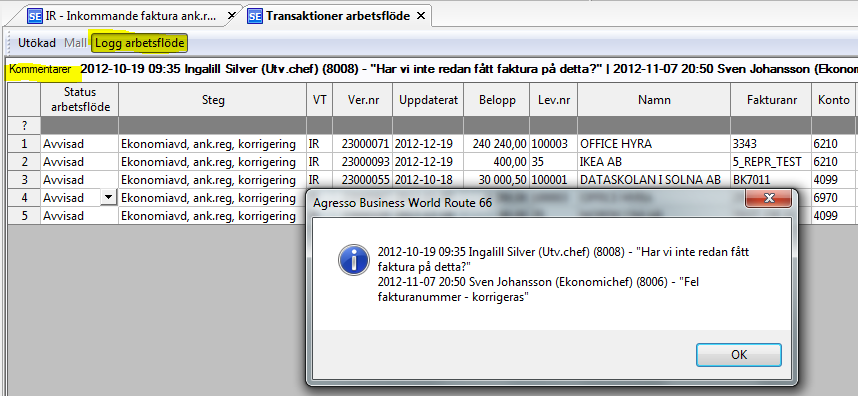 4.5.3 Hantering vid arbetsflödesstatus Avvisad Öppna Registrering inkommande faktura/transaktioner arbetsflöde.