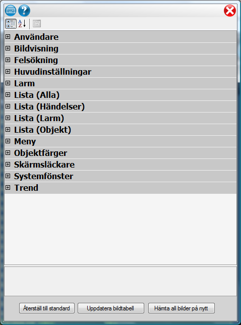 Inställningar Användare Bildvisning Felsökning Egenskap Dölj inloggningsnamn Egenskap Dölj normal larmstatus Textstorlek i % Visar manuella lägen Egenskap Visa detaljerad information Visa