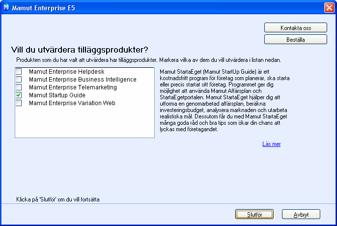 Installera exempeldatabasen/utvärdera utökade produkter Många har redan installerat exempeldatabasen med hjälp av Guiden för förstagångs uppstart.