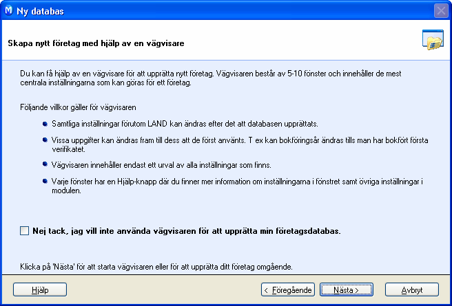 4. Välj om du vill använda guiden eller inte. Väljer du att inte använda guiden ska du enbart registrera företagsinställningar för databasen.