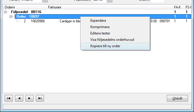 Försäljning/Order/CRM Kopiera order Via följesedelsformuläret kan man högerklicka och
