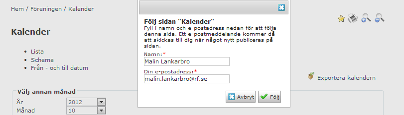Följa en kalender Medlemmar kan nu välja att följa en kalender. För att det ska gå att följa kalendern måste den vara Aktiverad att följa. Denna inställning görs inne i kalendern under Innehåll.