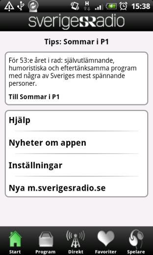 Alla direktsända kanaler och alla program för efterhandslyssning. Poddradioprogram kan du ladda ned och lyssna på offline.