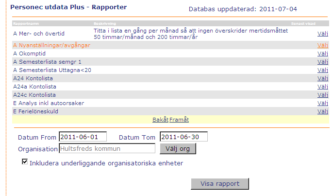 Utdata 1 (6) 2012-07-24 9 Utdata De rapporter som finns under Utdata är bearbetade. De uppdateras en gång per månad i samband med att lönen körs, omkring den 22:a i månaden.