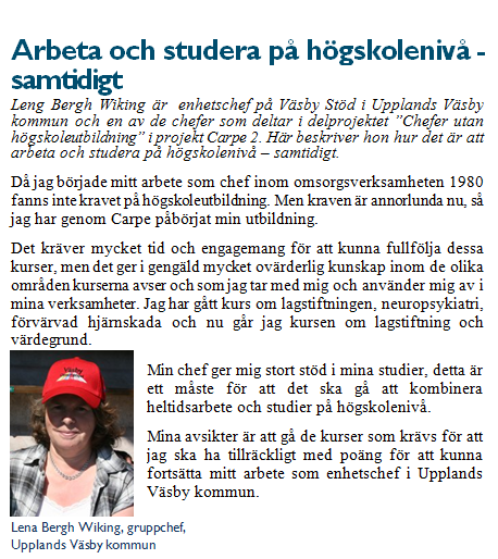 Chefsträff Frågan om validering av reell kompetens togs sedan upp vid en av chefsträffarna.