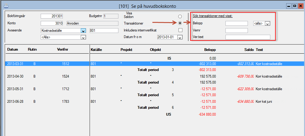 Sökning efter specifikt belopp, verifikationsnummer eller text är möjlig, vid val av Transaktioner istället för Saldo.