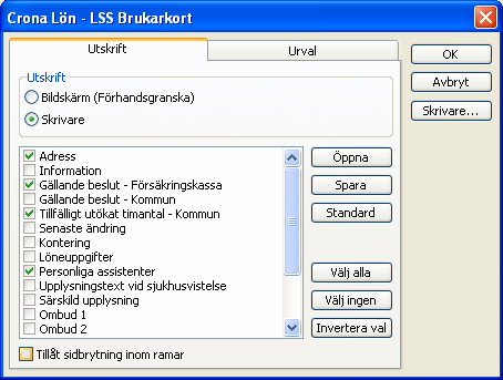 Utskrifter Çrona Lön LSS Listan är en enkel listgenerator där du själv kan ange vilka uppgifter som listan skall omfatta.