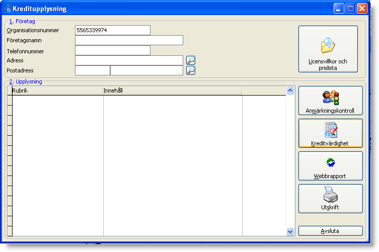 När systemet har hämtat de bolag som finns, listas dessa i sektionen 2. Resultat av sökning. Nu kan du ta en kreditupplysning på bolaget och/eller lägga till bolaget som en kund. Kreditupplysning.