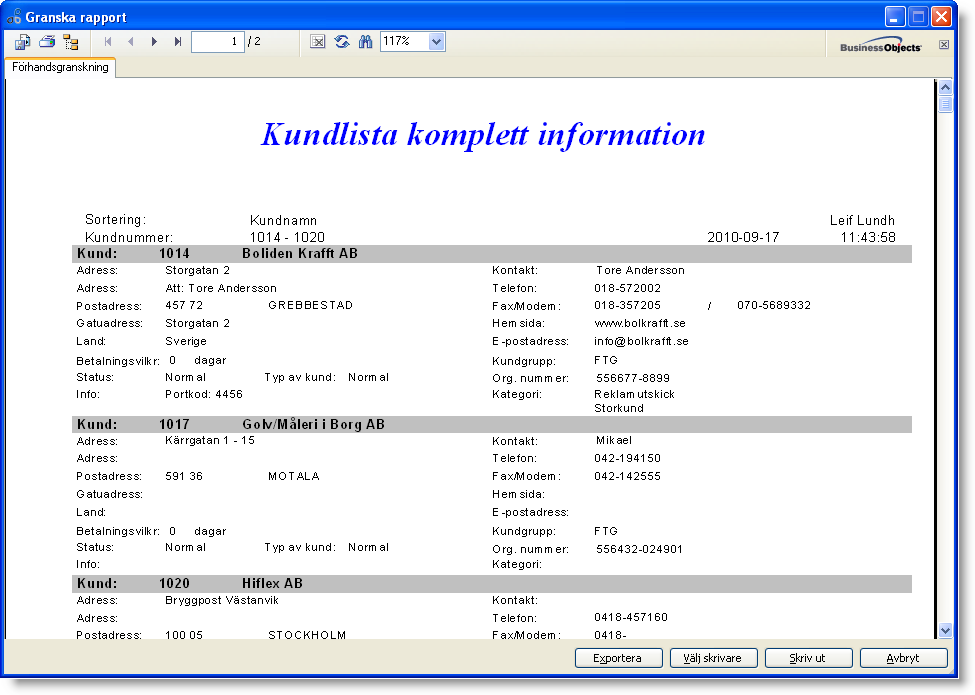 Exempel på kundlista: Så här kan listan se ut när du tar ut den på skärmen. Listan kan sedan skrivas ut eller exporteras till andra program exempelvis som Adobe PDF, MS Excel eller MS Word.