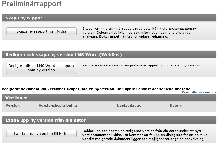 3.17 Preliminärrapport med WebDav Används om man har förutsättningarna för WebDav, bl.a. Word installerat och använder Internet Explorer. 3.17.1 Skapa en preliminärrapport 1.