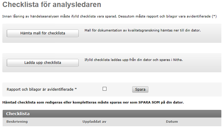 3.18 Analysledarens granskning och checklista 1. Välj Checklista i vänstermenyn. 2. Välj Hämta mall för checklista och spara ner mallen på lokal dator. 3. Öppna checklistan och fyll i den. 4.