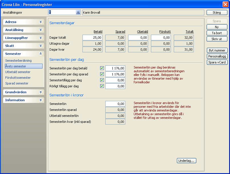 Çrona Lön Handbok I Personalen Semesterfliken i Crona Lön. Obetald Här lägger du in uppgift om årets obetalda semesterdagar.