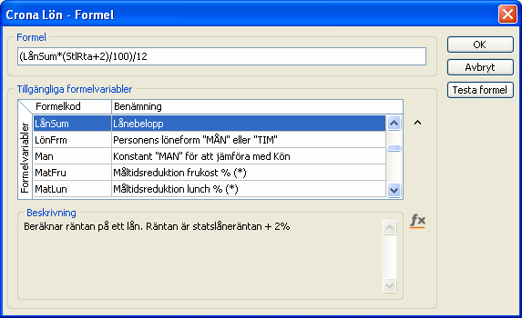 Çrona Lön Handbok I Lönearter Här har vi byggt en formel för att beräkna räntan på ett personallån. En dialogruta kommer fram där du kan skriva in din formel.