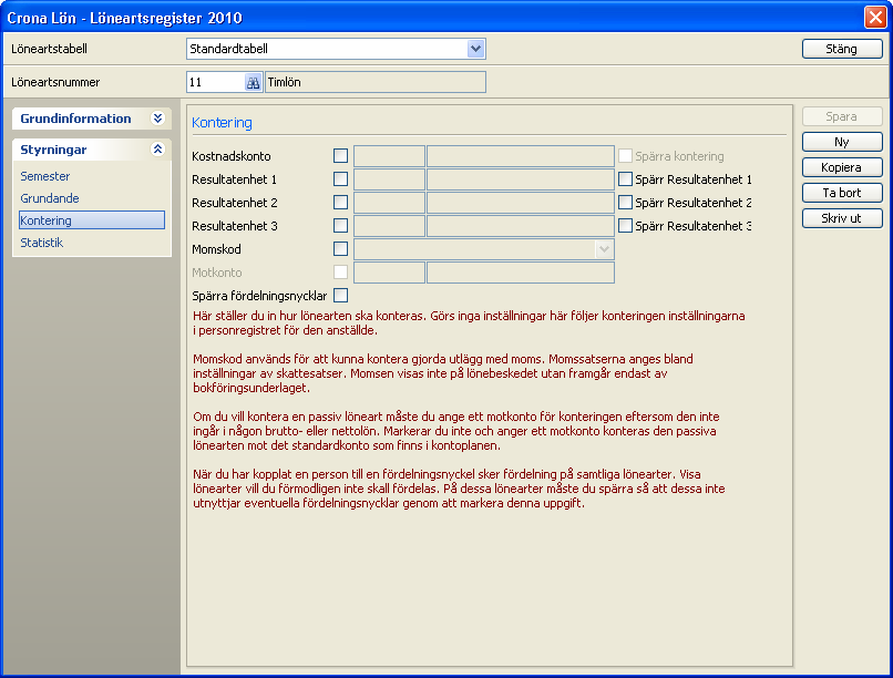 Çrona Lön Handbok I Lönearter C Spärra kontering För att kunna kontera naturaförmåner måste detta först ställas in i företagsinställningarna.