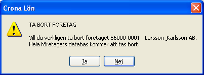 Çrona Lön Handbok I Företaget 4 Klicka på knappen [Ta Bort] Avsluta med att bekräfta ifall det är rätt företag som tas bort När du bekräftar borttaget av angivet företag tas det bort från Crona Lön