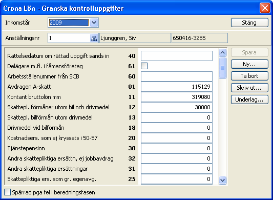 Lönekörning Çrona Lön Handbok II Du kan vandra mellan de olika fälten som finns på kontrolluppgiften på vanligt sätt, d.v.s framåt med T och bakåt med BT.