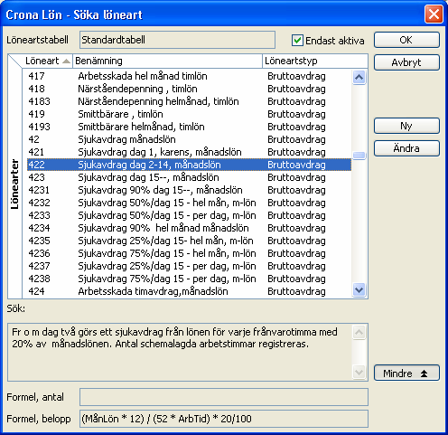 Löneregistrering Çrona Lön Handbok II Du ser både förklarande text och formlerna innan du väljer löneart. Löneartstext Benämningen hämtas från lönearten men kan ändras vid löneregistreringen.