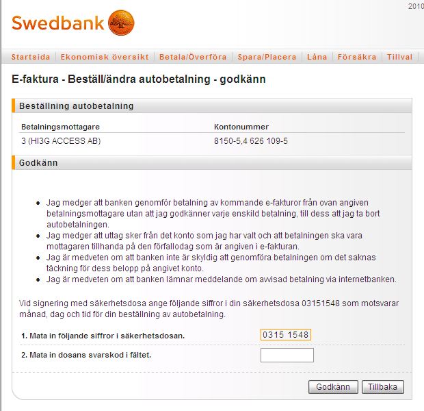 Oavsett om kunden gör en beställning, ändring eller tar bort en e-faktura kommer kunden till sidan E-faktura beställ/ändra autobetalning, information om autobetalning.