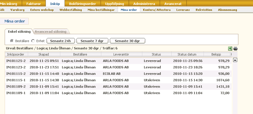 Mina order Genom att klicka på Mina order i snabbvalsmenyn eller Inköp Mina order, kan du snabbt hitta de order som du har lagt. Du kan söka dina senaste order per dygn, vecka och månad.