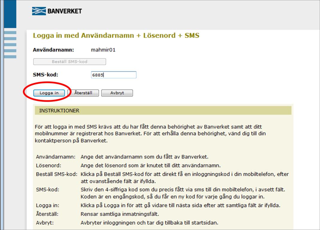 I din mobiltelefon kommer du att få SMS-koden vilken