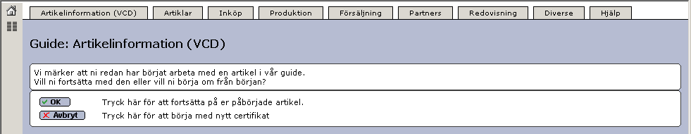 Senast Uppdaterad: 14-12-01 Exder Artikelinformation 2.8.5 Sida 14 av 66 Klickar ni på OK så kommer ni tillbaka till där ni befann er i guiden och klickar ni Avbryt så startar ni guiden på nytt.