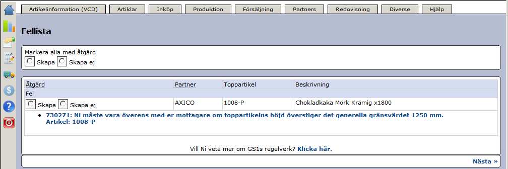 Senast Uppdaterad: 14-12-01 Exder Artikelinformation 2.8.5 Sida 56 av 66 Som kvittens på att AI skapats/attesterats/skickats visas de i ovanstående lista med ett AI (VCD) nummer. 3.5.2 Exempel på varningar.