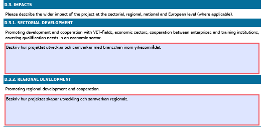 D.3 Beskriv påverkan/effekter på kort och lång sikt som ert projekt har haft på alla berörda aktörer. D.3.1 Sectorial Development Beskriv hur projektet samverkar med branschen inom yrkesområdet. D.3.2 Regional Development Beskriv hur projektet skapar utveckling och samverkan regionalt.