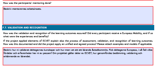 F.6 Management Beskriv hur ni förberedde deltagarna för resan/praktiken utomlands och hur ni planerade placeringarna hos värdorganisationerna samt hur man kom överens om innehåll i arbetet.