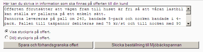 Guide till takberäkning - Beställning Beställning Detta är sidan som visar den slutgiltiga beställningen, med alla artiklar, frakter, pallar och eventuella taklyft.