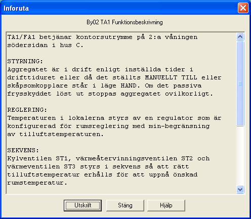 Konfigureringsmanual BAS2 styr Sidan 76 Funktionsbeskrivning Funktionsbeskrivningen syftar till att förklara hur en given funktion fungerar.