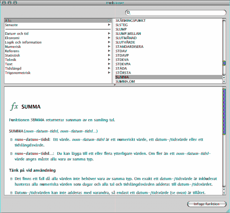 Även om du kan skriva funktioner i textfältet i formelredigeraren eller i formelfältet är det mer praktiskt att använda funktionsbläddraren till att lägga till en funktion i en formel.