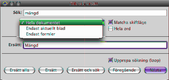 Söka efter och ersätta text Du kan söka efter alla förekomster av ett ord eller en fras i ett kalkylblad, och ersätta ordet eller frasen med något annat om du vill.