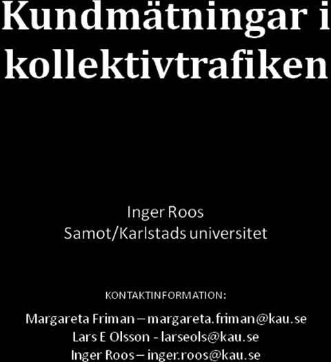 Bilaga 1. Intervjuguide Intervjuguide/frågeformulär Nuläget för marknadsundersökningar inom kollektivtrafikområdet. Intervjun kan ta en halvtimme. Gör ni marknads- och kundundersökningar?