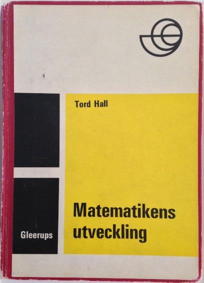 Obligatorisk kurslitteratur Tord Hall "Matematikens utveckling (ett kompendium på Bokakademin) Litteratur Mer litteratur Bo Göran Johansson, Matematikens historia, Studentlitteratur, 2004 Jan