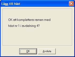 161 Travstatistik I läget Alla hästar kan man lägga till en häst till ramen genom att dubbelklicka på en häst. Du får då upp nedanstående dialog. Svarar du OK så kommer hästen att adderas till ramen.