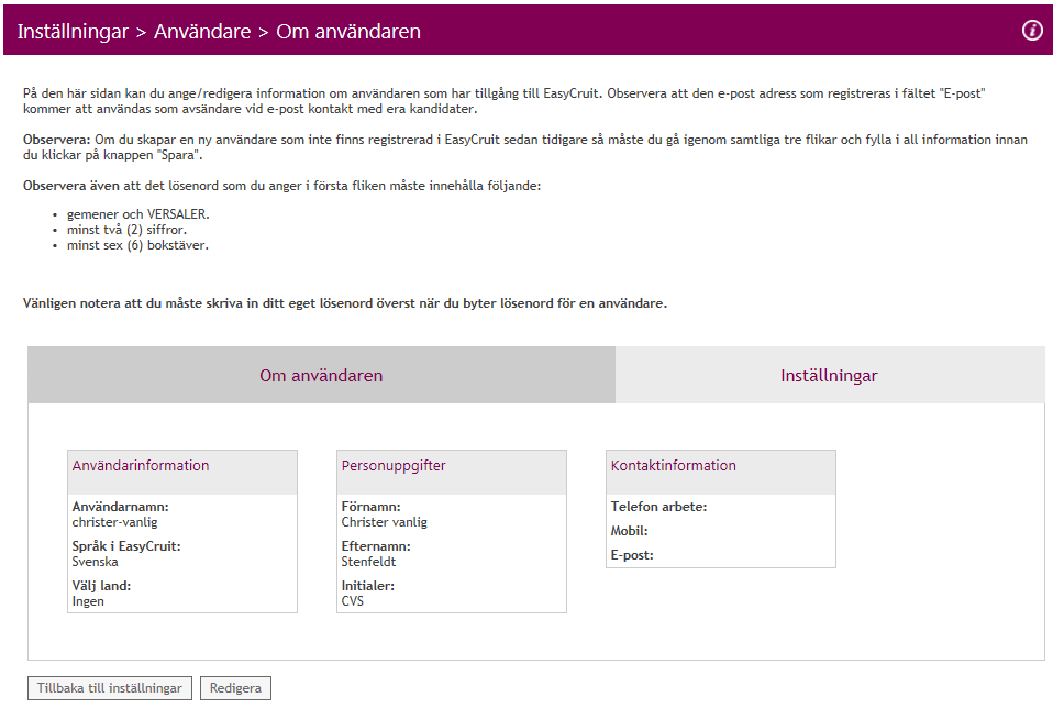 Din användarinformation Ikonen kallad Din användarinformation innehåller detaljer rörande ditt eget konto. Detaljer såsom förnamn, efternamn, telefonnummer samt e-postadress till dig som användare.