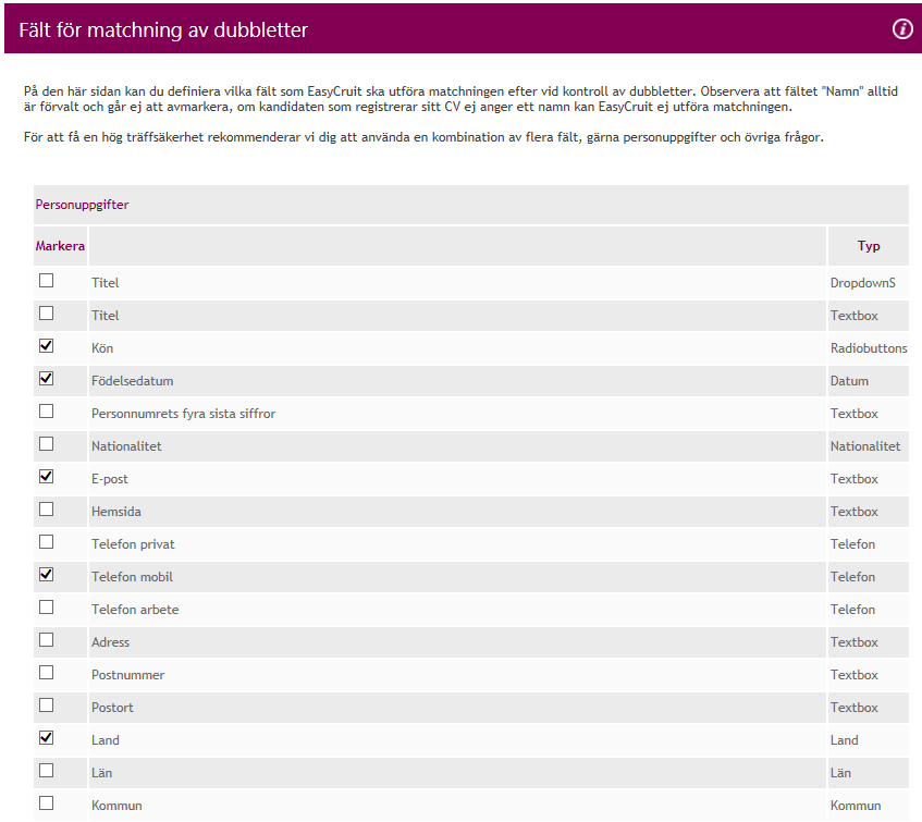 Matchningskriteria Matchningskriteria är en tilläggsfunktion vilken är sammankopplad med EasyCruits dubblettfunktion. Dessa två funktioner kan läggas till efter förfrågan hos Lumesse.