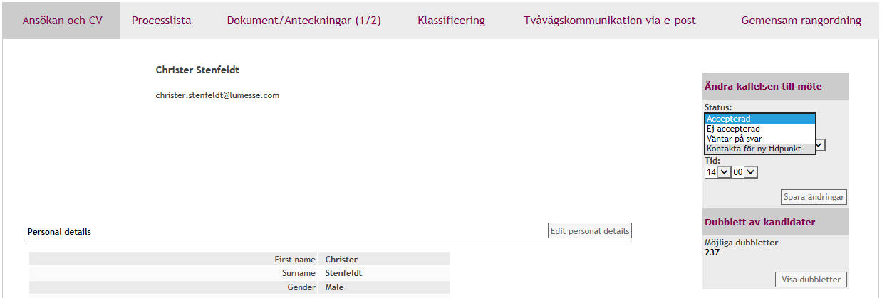 Ansökan och CV Fliken kallad Ansökan och CV innehåller kandidatens ansökningshandlingar såsom personuppgifter, arbetserfarenhet, utbildning samt de bifogade filer kandidaten möjligen har bifogat.