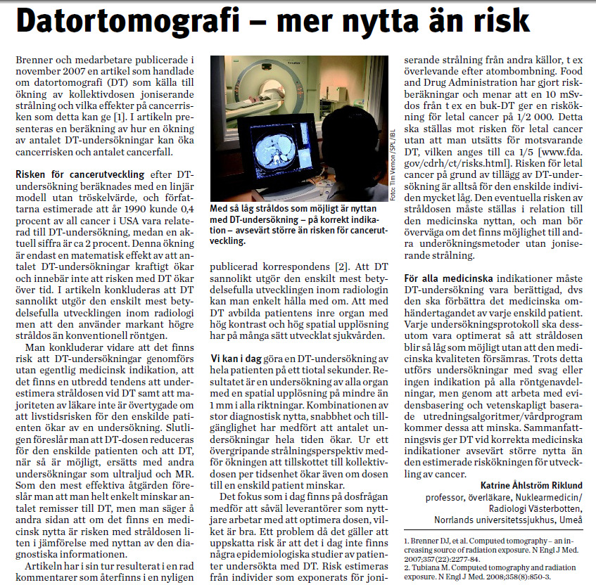 Anders Hansen Läkartidningen 2008 (9)105: 614 För all medicinska indikationer måste DTundersökning vara berättigad d v s den ska förbättra det medicinska omhändertagandet av varje enskild patient.