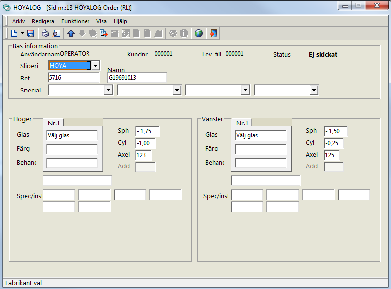 Väl order typ Hoyalog startas Välj glas i Hoyalog Spara ordern i Hoyalog.