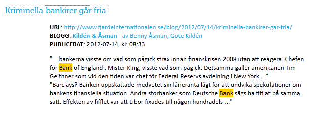 Hyfsat många bloggar som tar upp banker har ett mer eller mindre politiskt innehåll, och behandlar frågan ur ett perspektiv som kanske snarare är nationalekonomiskt än företagsekonomiskt.