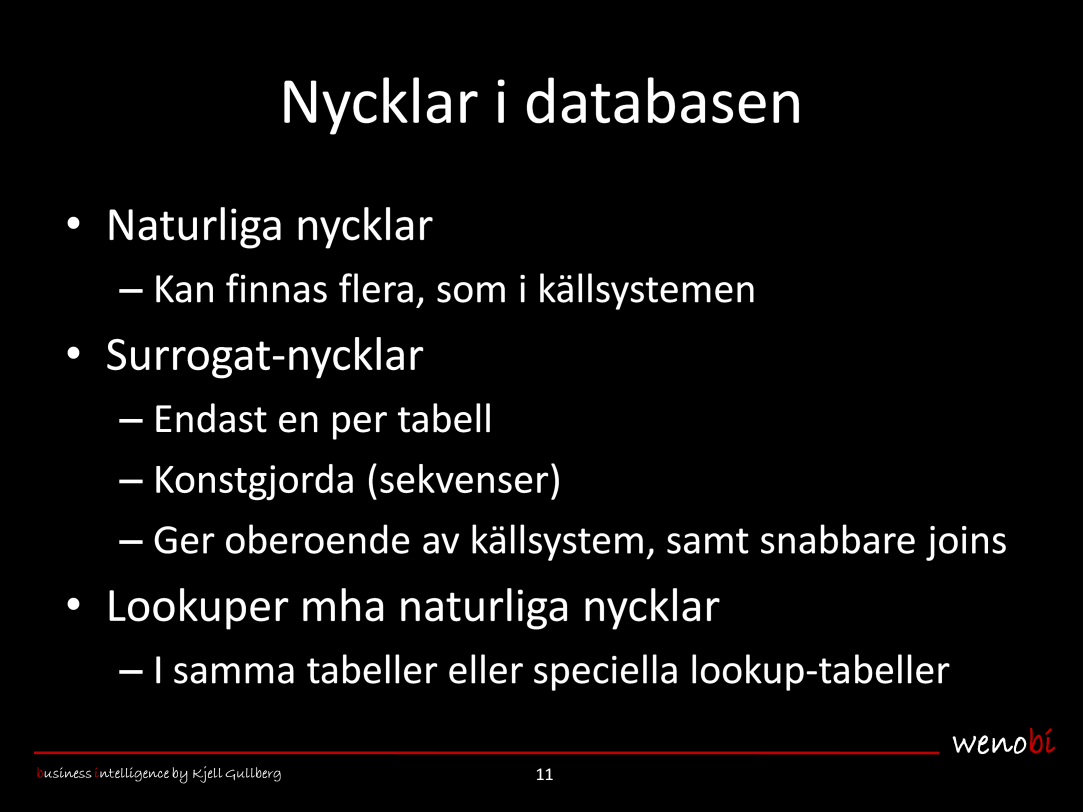 I datalagrets databas(er) finns data från flera olika källsystem.