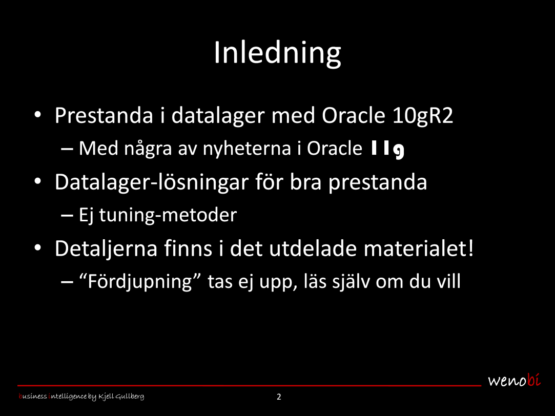 Presentationen täcker Oracle-databasen 10gR2 samt några av nyheterna i 11g.