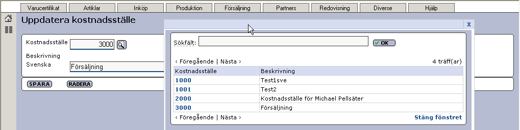 1.1.5 Lista konton Rutinen används för att enkelt ge en överblick av sina konton i en lista. 1.1.6 Uppdatera kostnadsställen Rutinen används för att