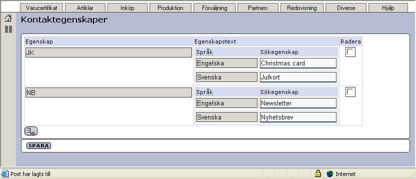 2 Språkkodade kontaktegenskaper I Exder kan ni tilldela era kontakter olika egenskaper. Vissa kontakter ska ha nyhetsbrev och andra ska ha julkort.