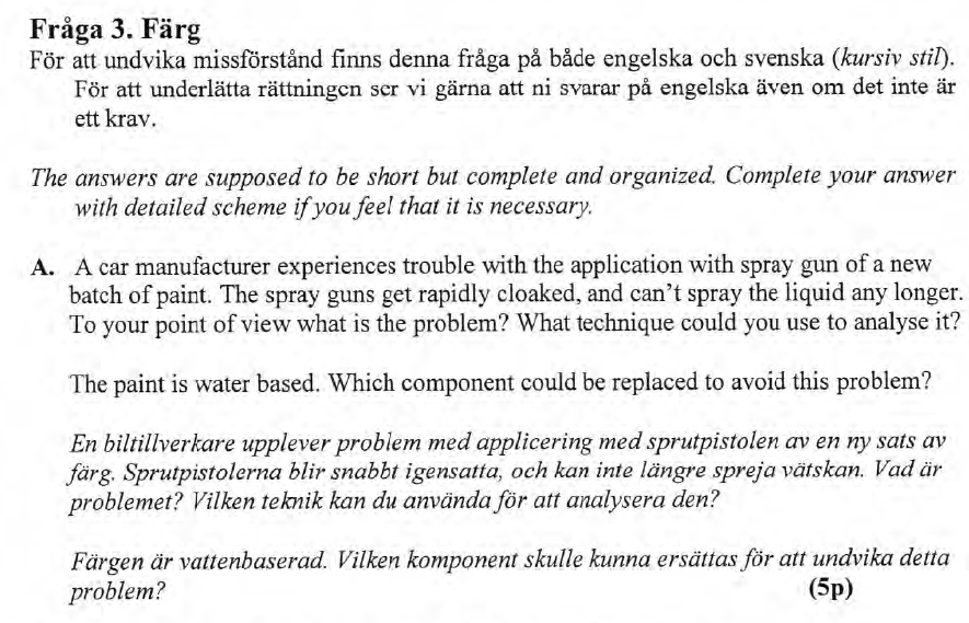 Problemet kan vara att att färgen agglomererar eller koagulerar snabbt, den blir tjockare och svårare att applicera, speciellt om den ska genom munstycket först.