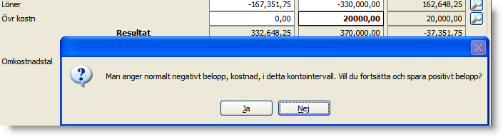 Intäkter anges positivt (utan tecken), kostnader negativt (minustecken).